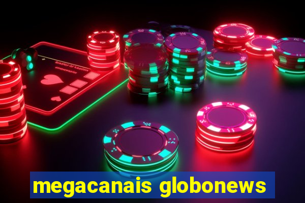 megacanais globonews